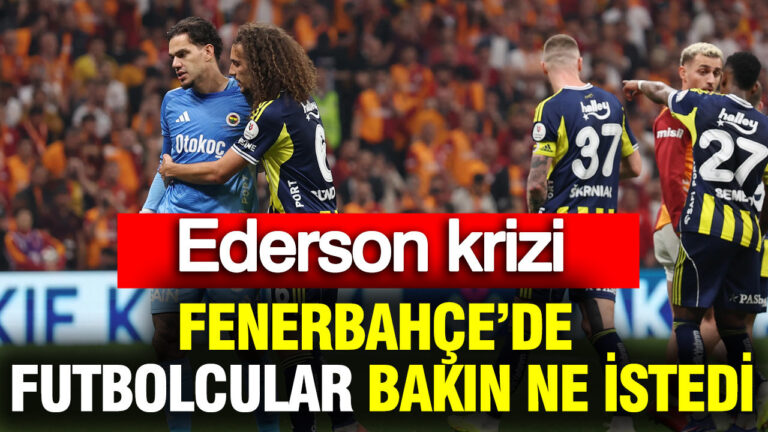ederson-krizi-fenerbahcede-futbolcular-bakin-ne-istedi-j15cs2Eg