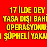 Yasa Dışı Bahis Operasyonunda 17 İlde 121 Gözaltı