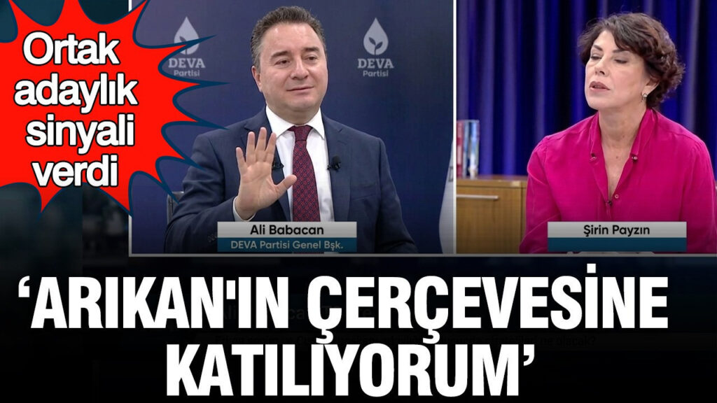 Ali Babacan’dan Ortak Adaylık Mesajı: Arıkan’ın Vurgusunu Destekliyorum