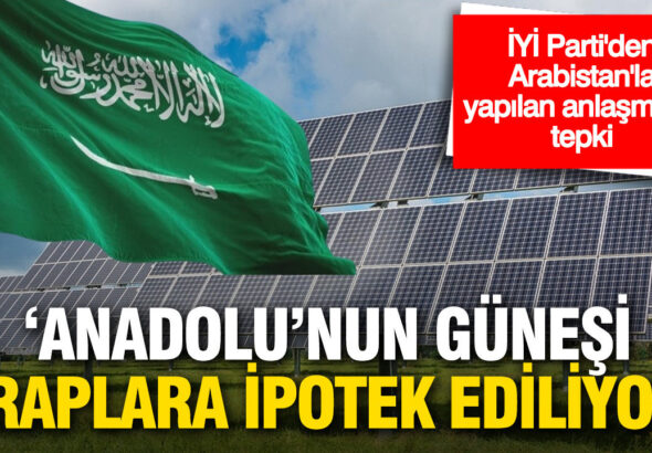 iyi-partiden-gunes-enerjisi-anlasmasina-sert-tepki-anadolunun-gunesi-araplara-ipotek-ediliyor-em76PmhZ