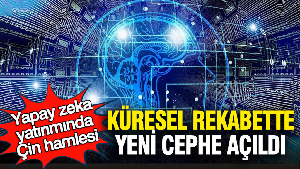 Çin’den Yapay Zeka Yatırımları: Küresel Rekabette Yeni Stratejiler